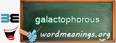 WordMeaning blackboard for galactophorous